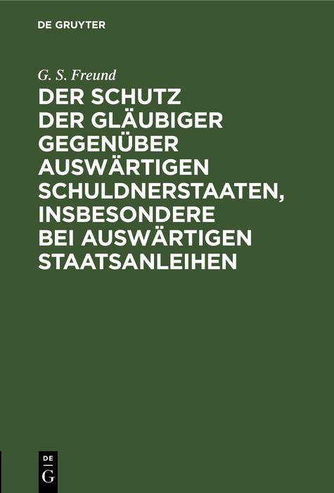 Der Schutz der Gläubiger gegenüber auswärtigen Schuldnerstaaten insbesondere bei auswärtigen Staatsanleihen