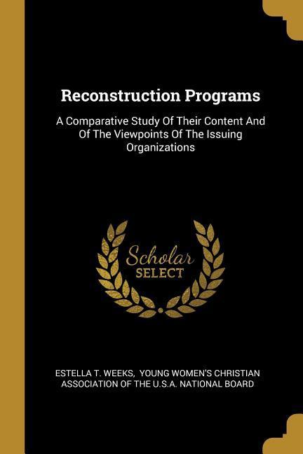 Reconstruction Programs: A Comparative Study Of Their Content And Of The Viewpoints Of The Issuing Organizations
