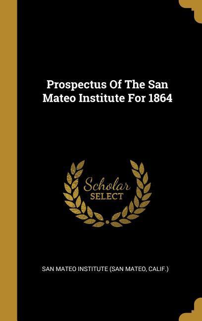 Prospectus Of The San Mateo Institute For 1864