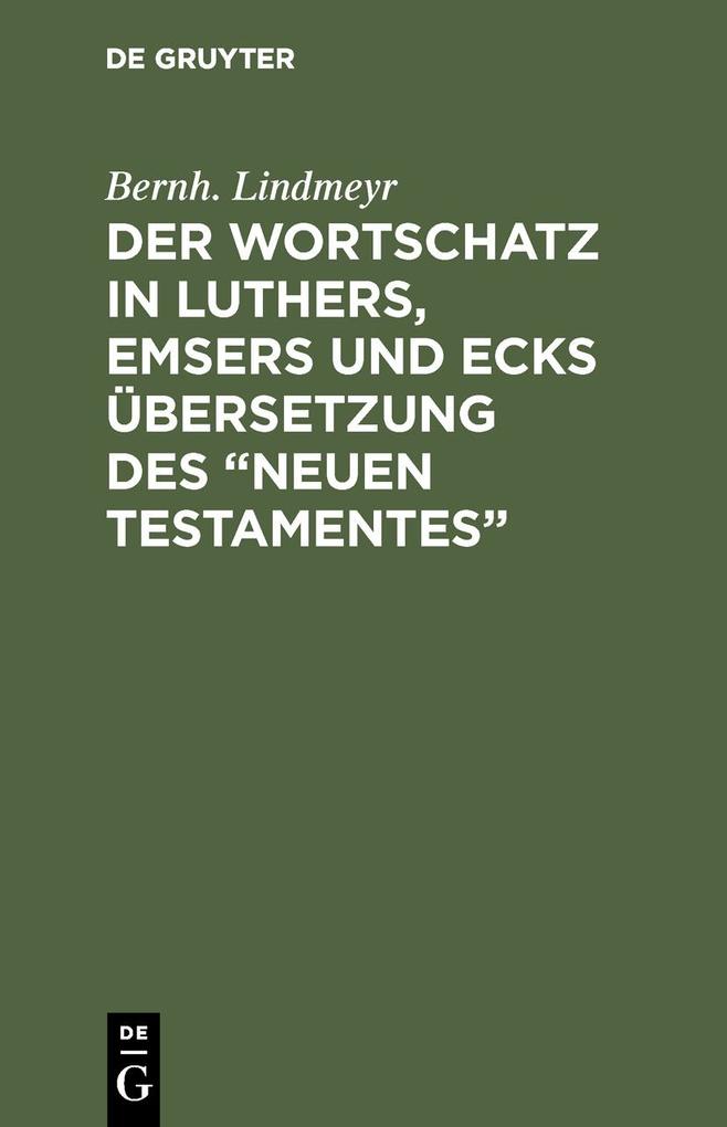 Der Wortschatz in Luthers Emsers und Ecks Übersetzung des 'Neuen Testamentes'