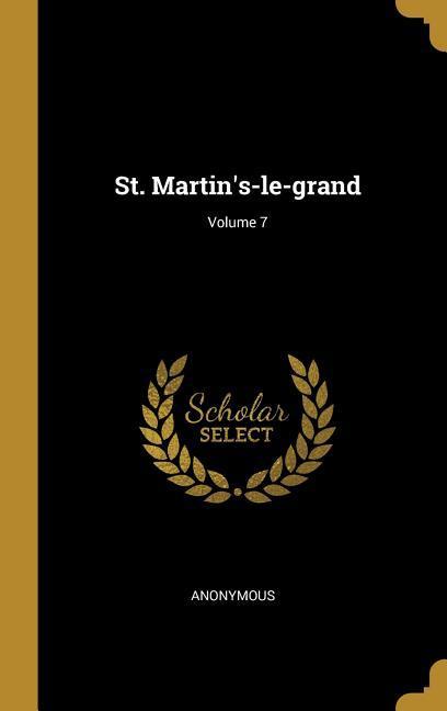 St. Martin‘s-le-grand; Volume 7