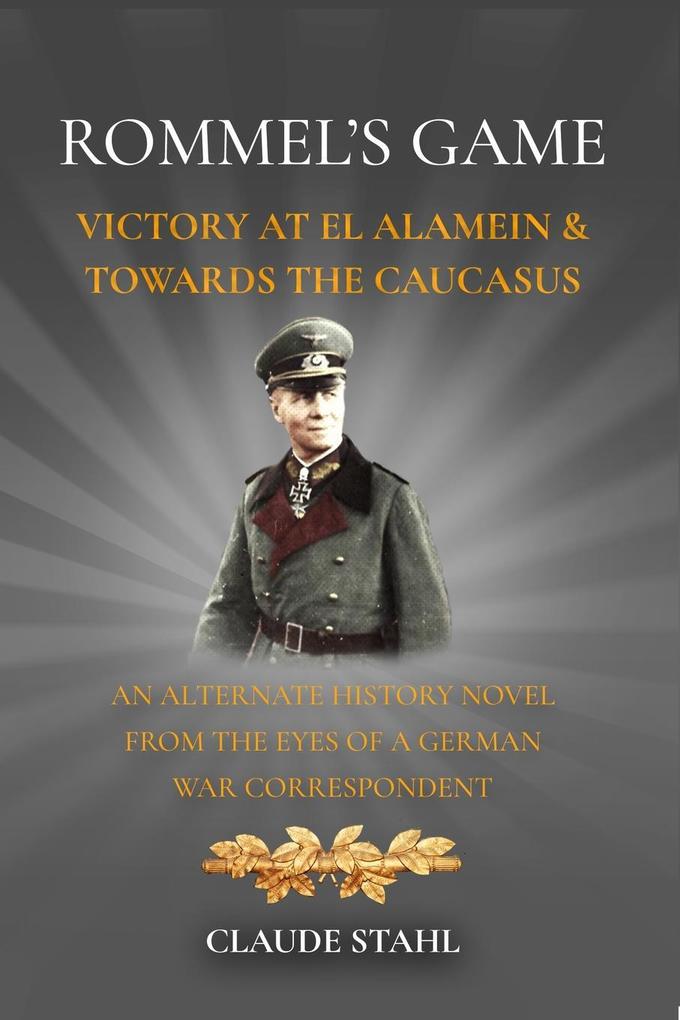 Rommel‘s Game Victory at El Alamein & Towards the Caucasus