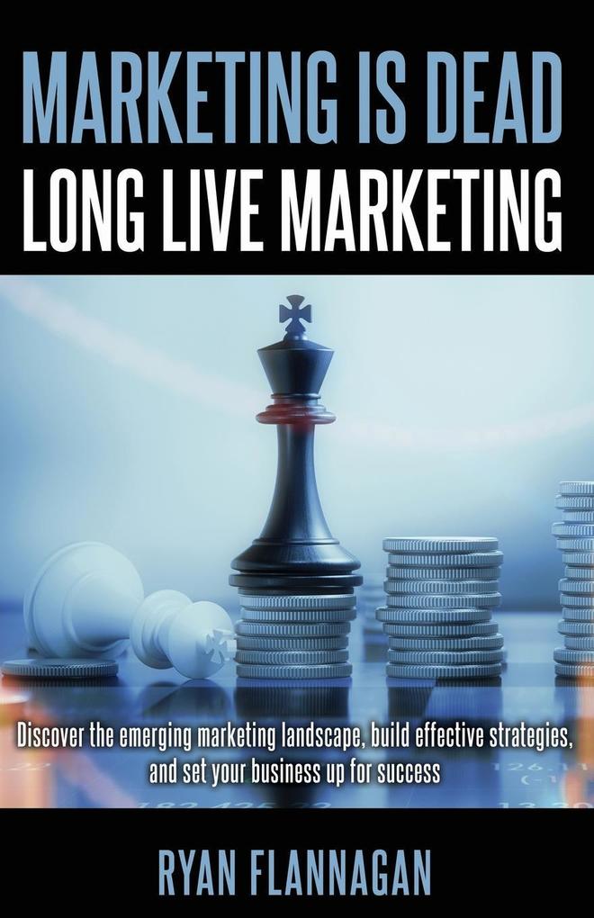 Marketing Is Dead Long Live Marketing
