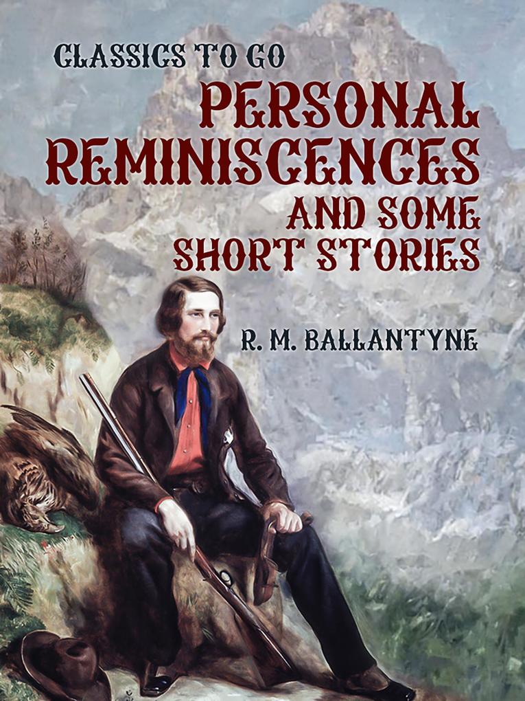 Personal Reminiscences and Some Short Stories