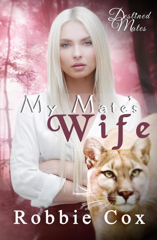 My Mate‘s Wife (Destined Mates #5)
