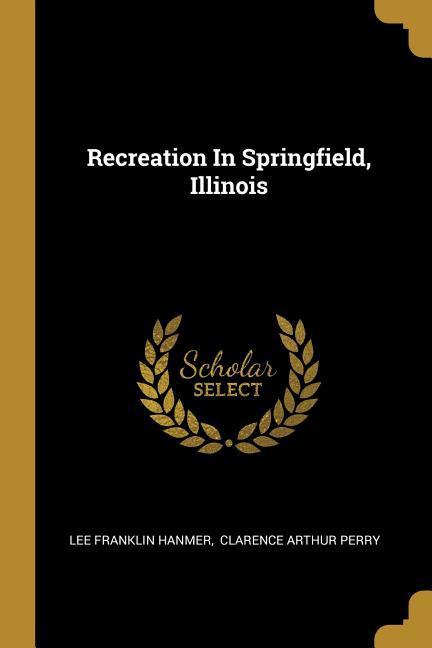 Recreation In Springfield Illinois