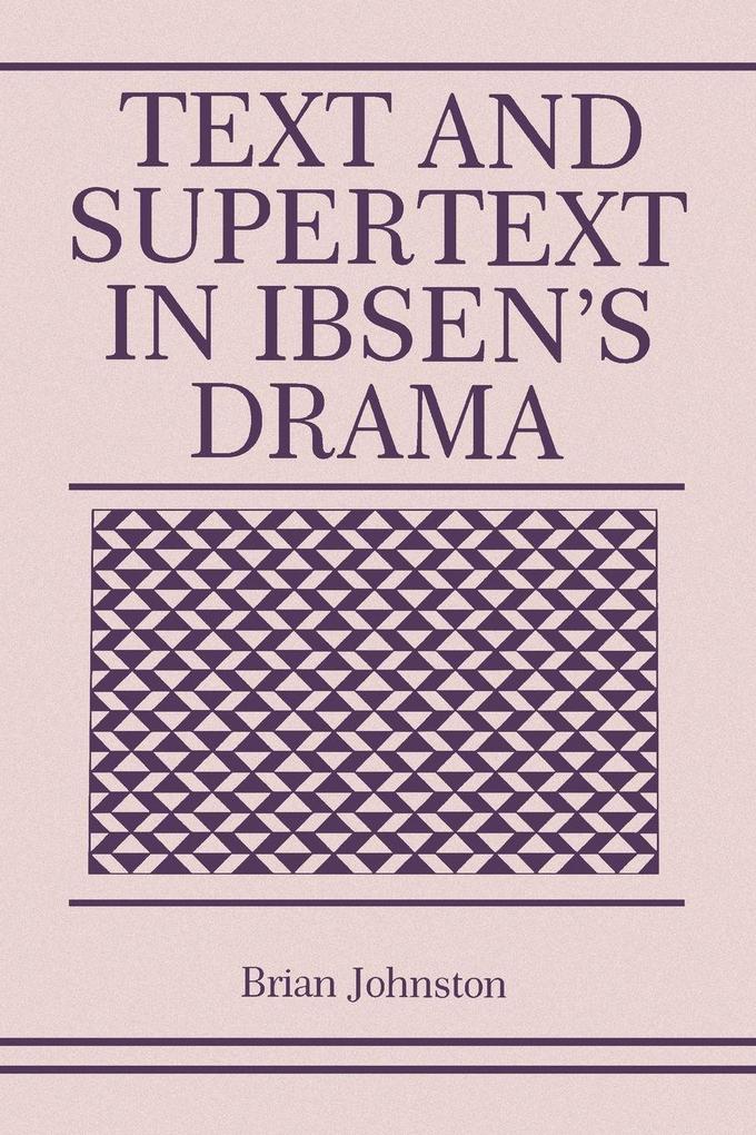 Text and Supertext in Ibsen's Drama