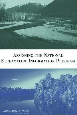 Assessing the National Streamflow Information Program - National Research Council/ Division on Earth and Life Studies/ Water Science and Technology Board