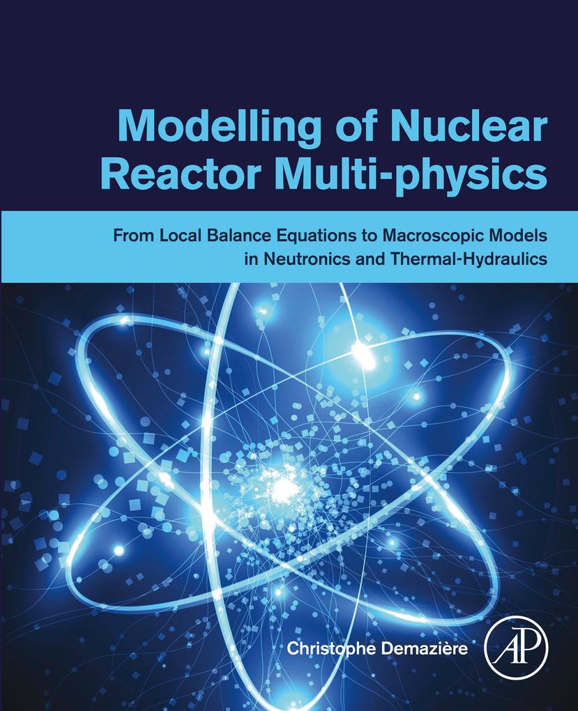 Modelling of Nuclear Reactor Multi-physics