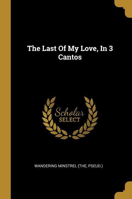The Last Of My Love In 3 Cantos