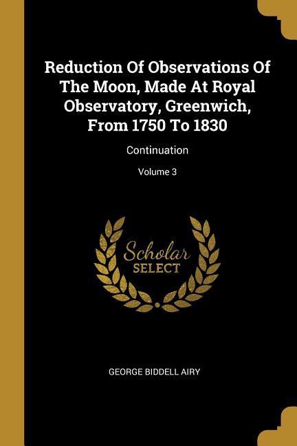 Reduction Of Observations Of The Moon Made At Royal Observatory Greenwich From 1750 To 1830