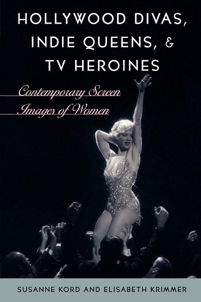 Hollywood Divas Indie Queens and TV Heroines