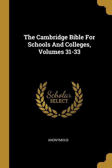 The Cambridge Bible For Schools And Colleges Volumes 31-33