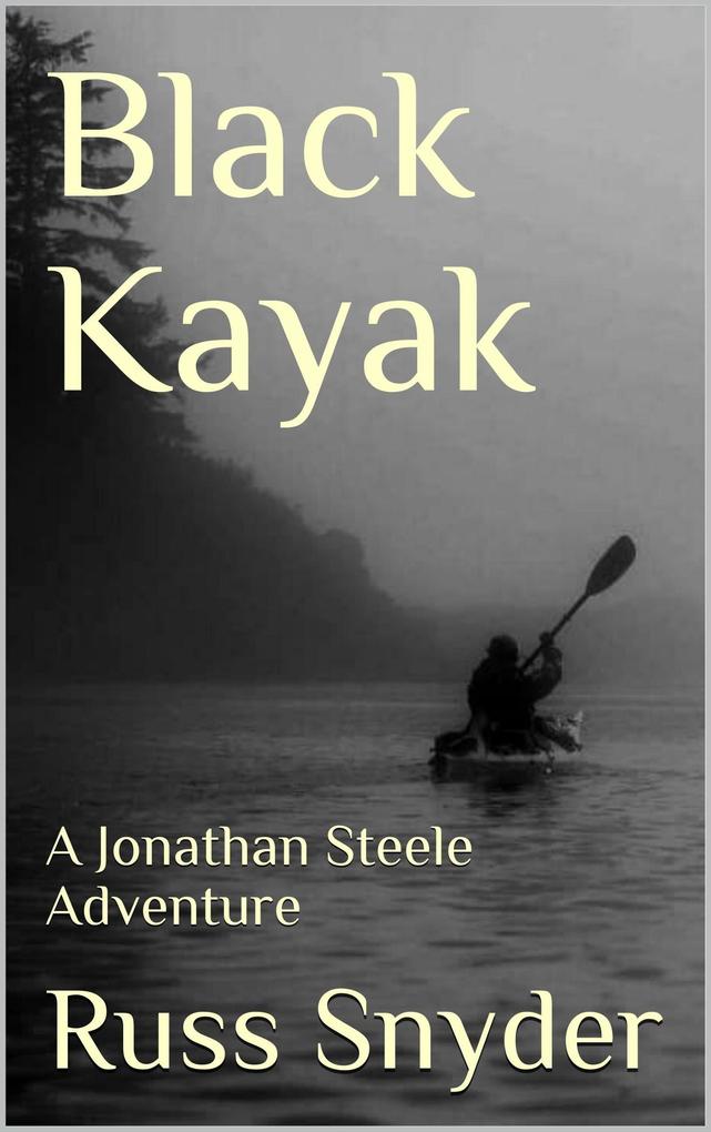 Black Kayak (The Jonathan Steele Adventures #1)