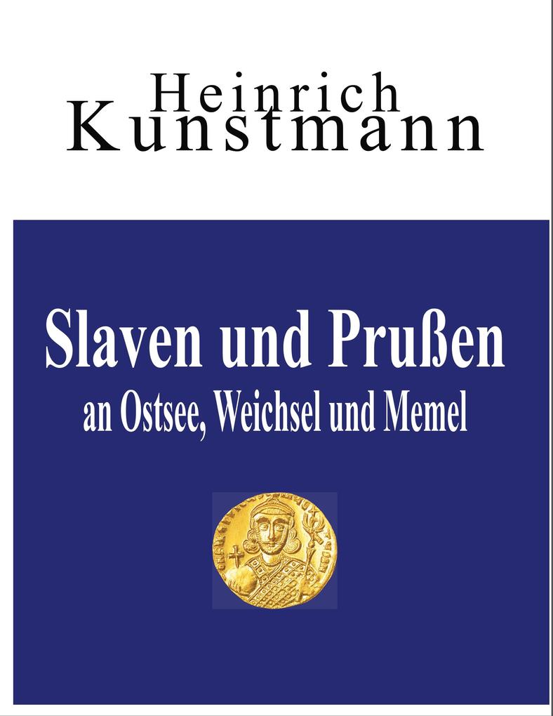 Slaven und Prußen an Ostsee Weichsel und Memel