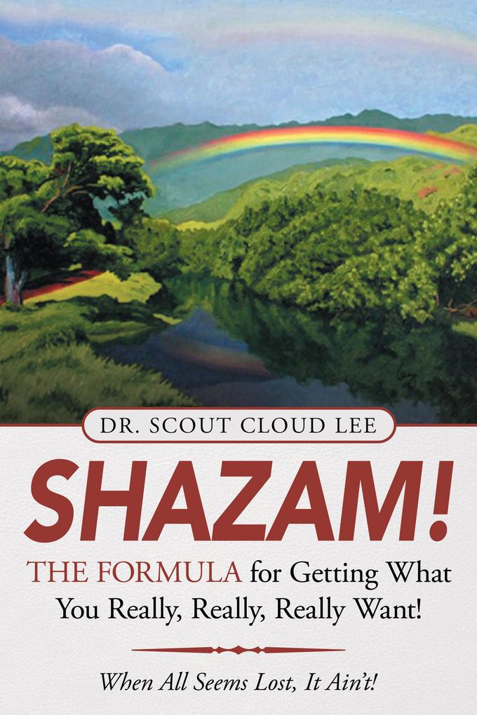 Shazam! the Formula for Getting What You Really Really Really Want!