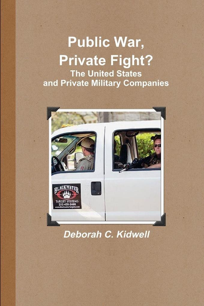 Public War Private Fight? The United States and Private Military Companies