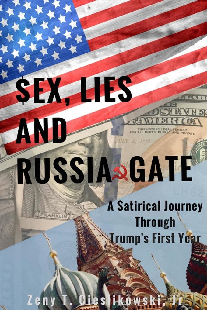 $EX LIES AND RUSSIA GATE A Satirical Journey Through Trump‘s First Year