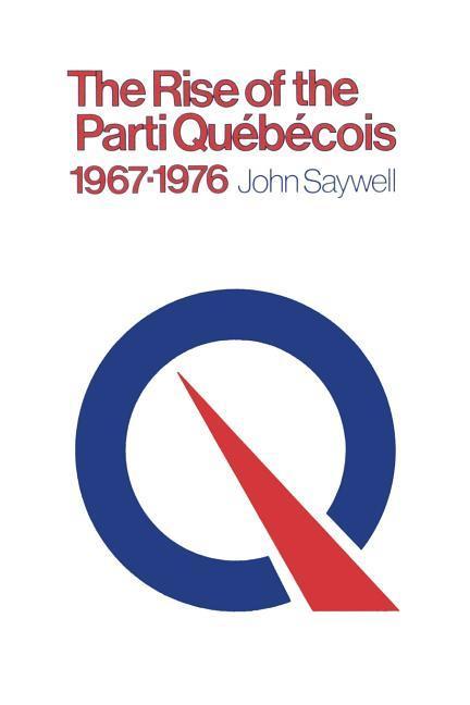 The Rise of the Parti Québécois 1967-1976