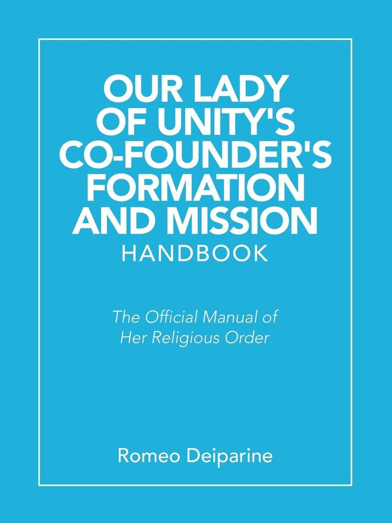Our Lady of Unity‘s Co-Founder‘s Formation and Mission Handbook