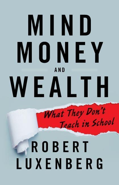 Mind Money and Wealth: What They Don‘t Teach in School