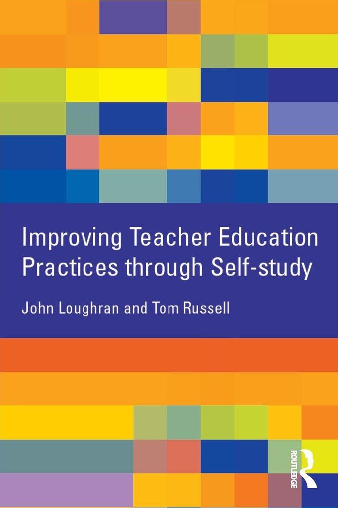 Improving Teacher Education Practice Through Self-study