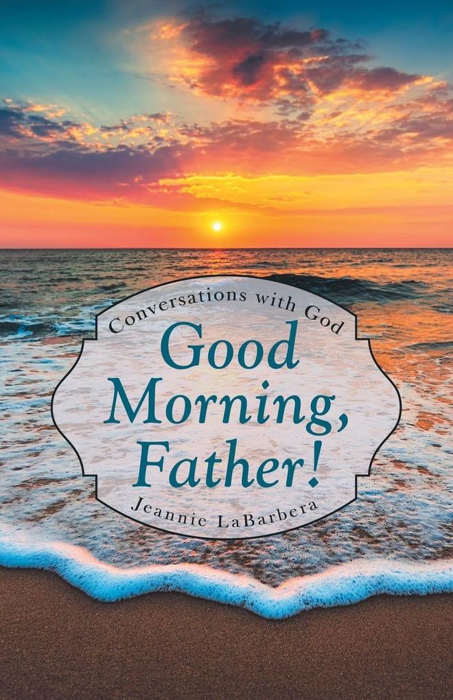 Good Morning Father!