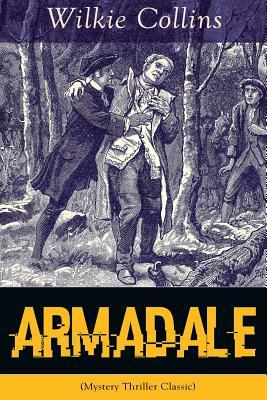 Armadale (Mystery Thriller Classic): A Suspense Novel from the prolific English writer best known for The Woman in White No Name The Moonstone The