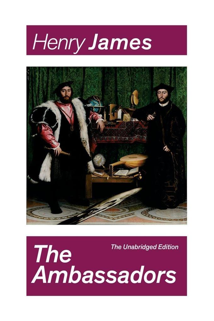 The Ambassadors (The Unabridged Edition)