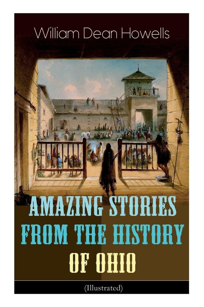 Amazing Stories from the History of Ohio (Illustrated)