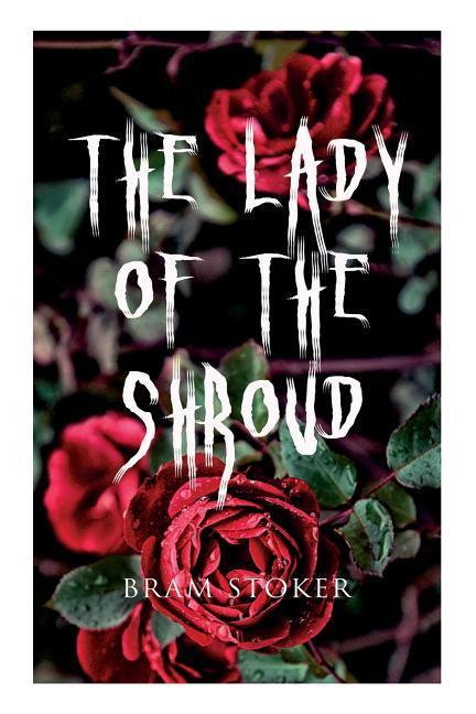 The Lady of the Shroud: A Vampire Tale - Bram Stoker‘s Horror Classic