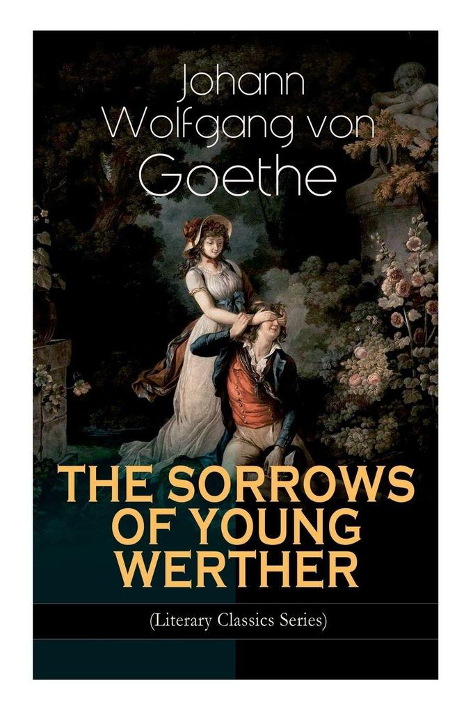 THE SORROWS OF YOUNG WERTHER (Literary Classics Series)