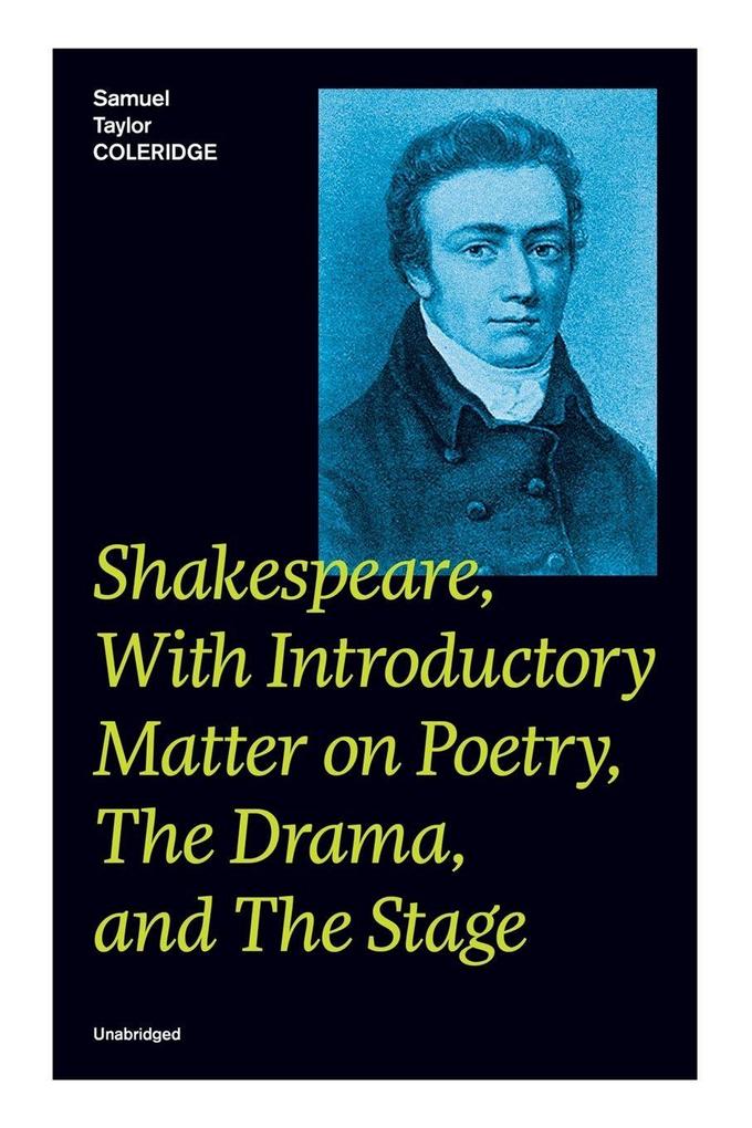 Shakespeare With Introductory Matter on Poetry The Drama and The Stage (Unabridged)