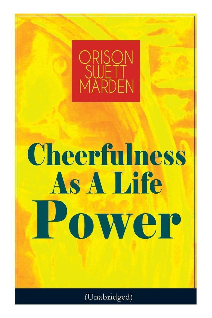 Cheerfulness As A Life Power (Unabridged)