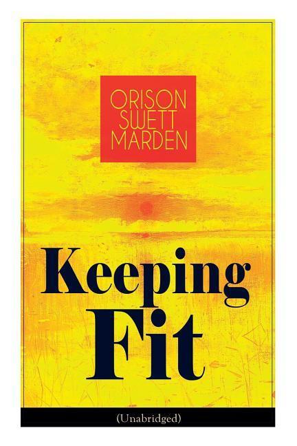 Keeping Fit (Unabridged): How to Maintain Perfect Balance of Mind and Body Unimpaired Physical Vigor and Absolute Inner Harmony