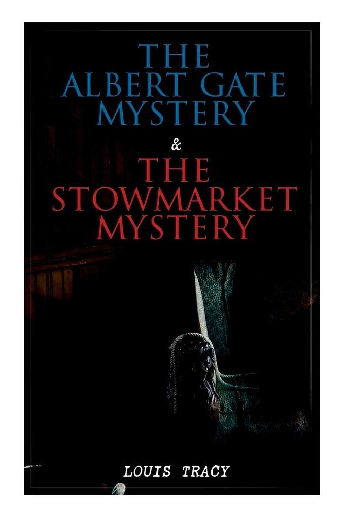 The Albert Gate Mystery & The Stowmarket Mystery