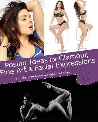 Posing Ideas for Glamour Fine Art and Facial Expressions