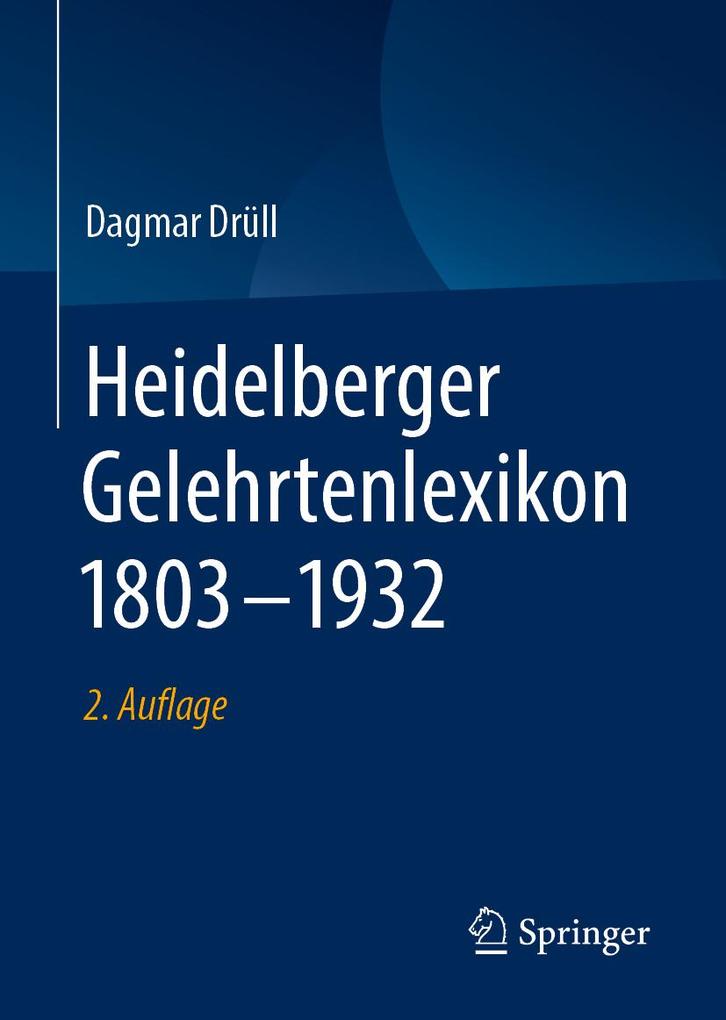 Heidelberger Gelehrtenlexikon 1803-1932 - Dagmar Drüll