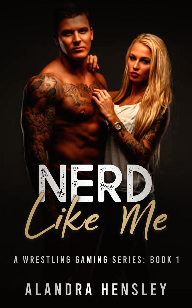 Nerd Like Me (A Wrestling Gaming Series #1)