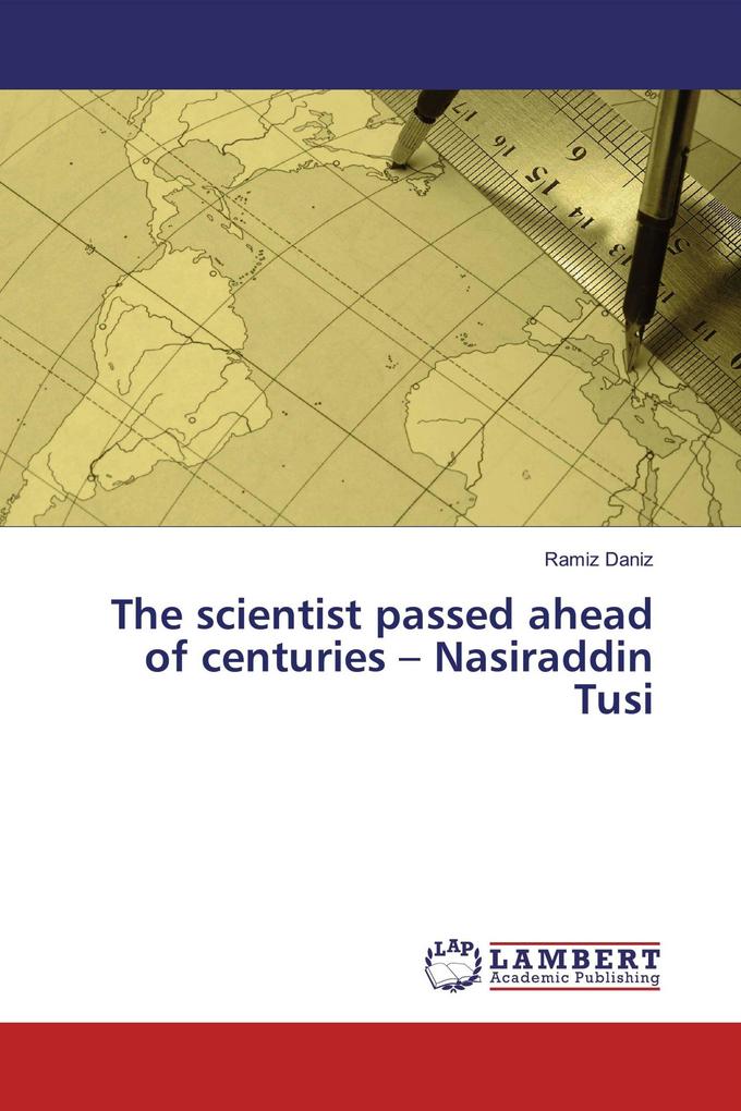The scientist passed ahead of centuries - Nasiraddin Tusi