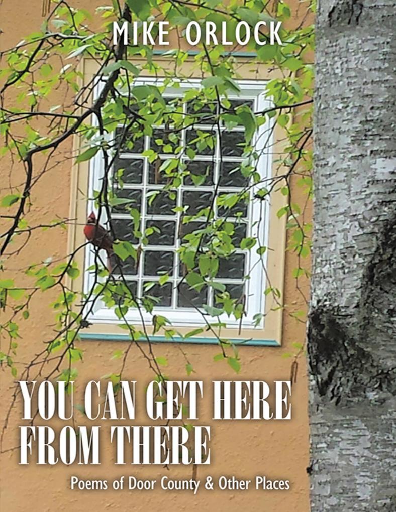 You Can Get Here from There: Poems of Door County & Other Places