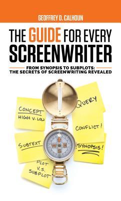 The Guide for Every Screenwriter: From Synopsis to Subplots