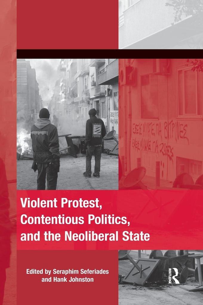 Violent Protest Contentious Politics and the Neoliberal State