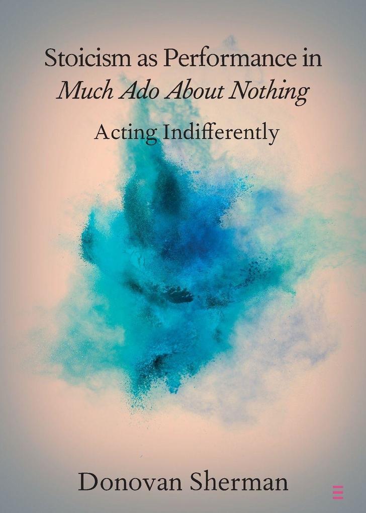 Stoicism as Performance in Much Ado About Nothing