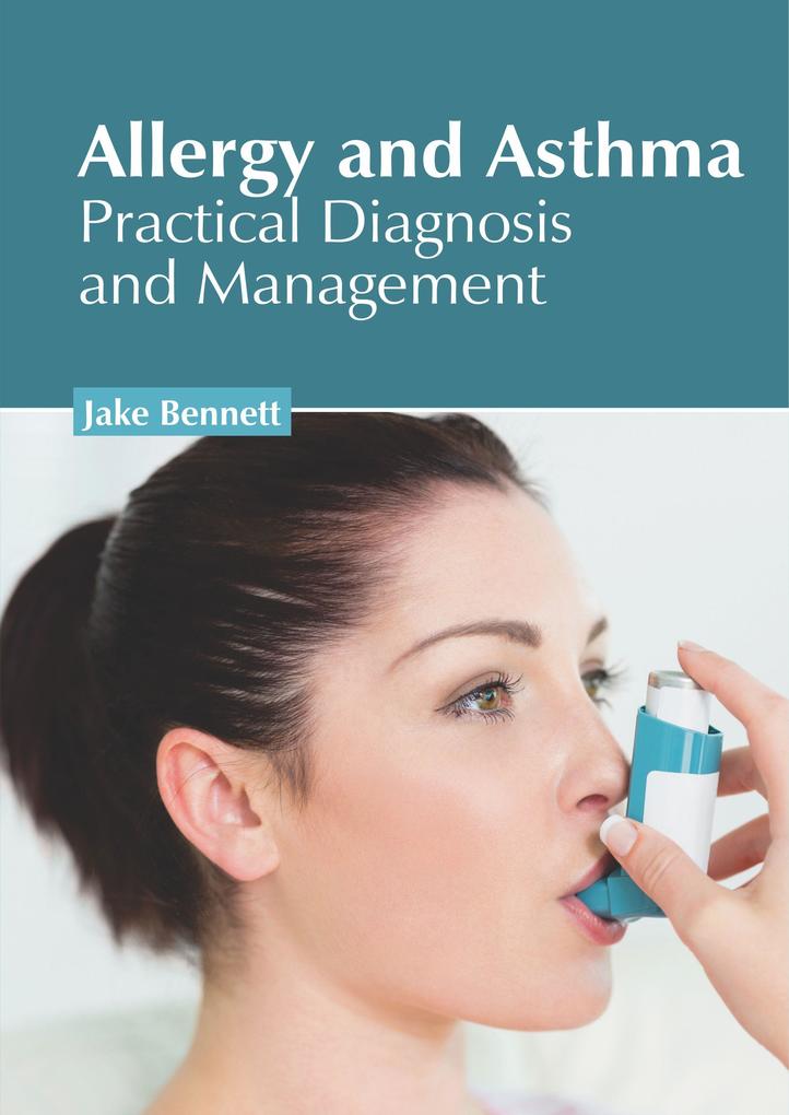 Allergy and Asthma: Practical Diagnosis and Management