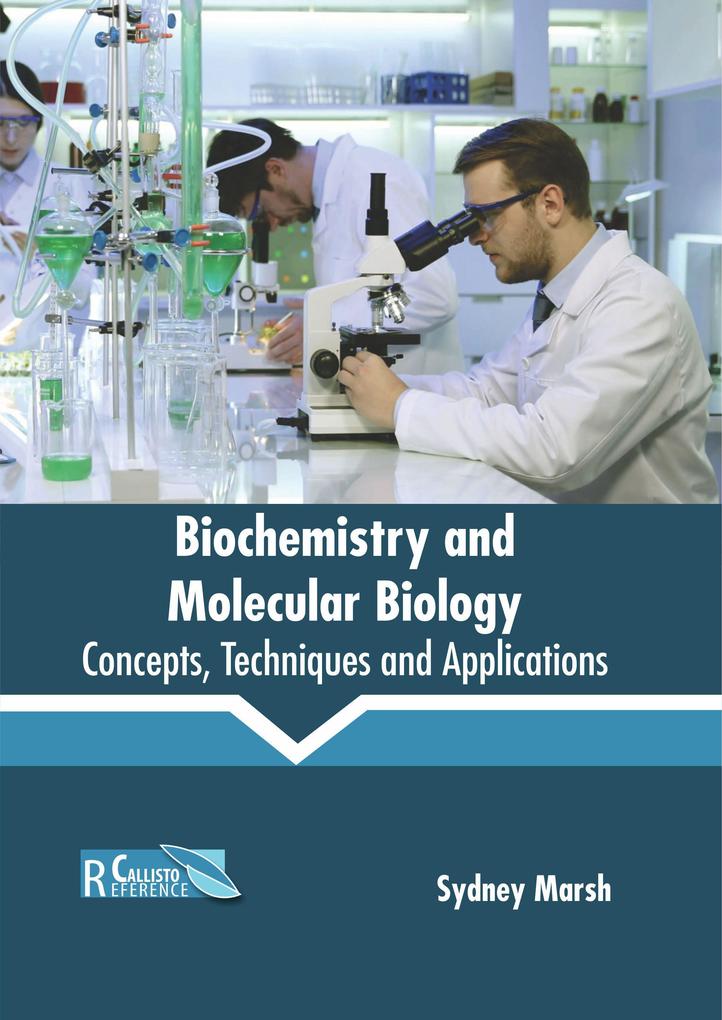 Biochemistry and Molecular Biology: Concepts Techniques and Applications