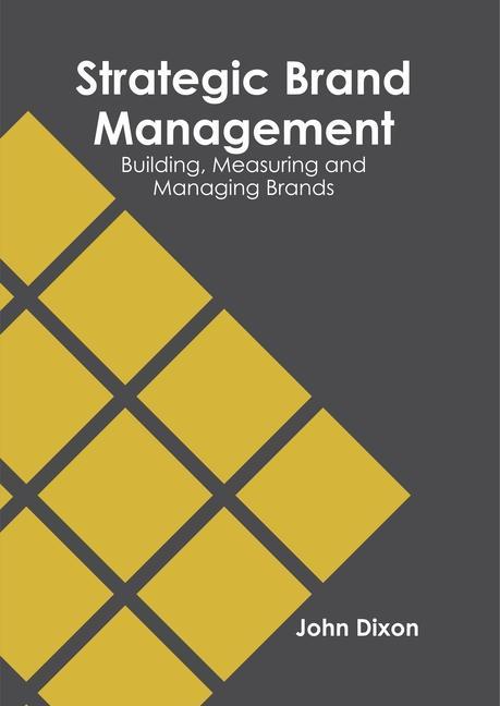 Strategic Brand Management: Building Measuring and Managing Brands