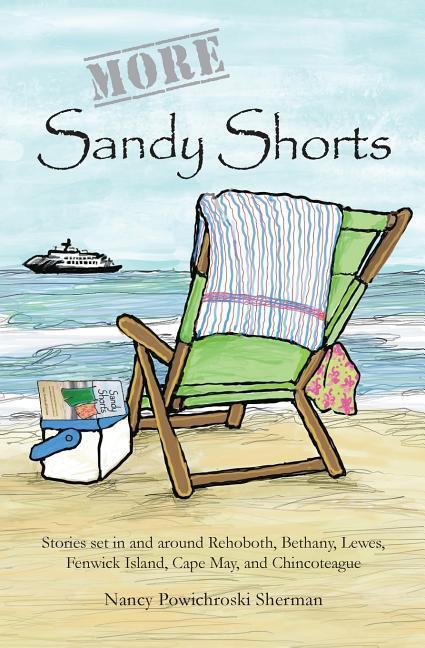More Sandy Shorts: Stories set in and around Rehoboth Bethany Lewes Fenwick Island Cape May and Chincoteague