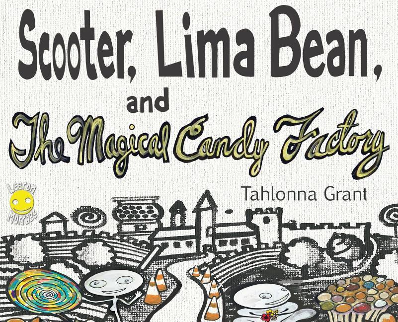 Scooter Lima Bean and The Magical Candy Factory