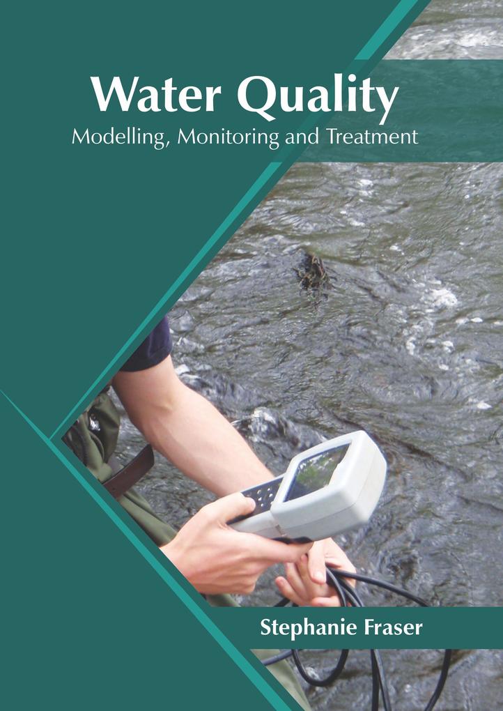 Water Quality: Modelling Monitoring and Treatment